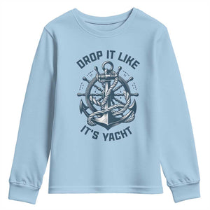 Funny Sailing Cruising Youth Sweatshirt Drop It Like Its Yacht TS14 Light Blue Print Your Wear