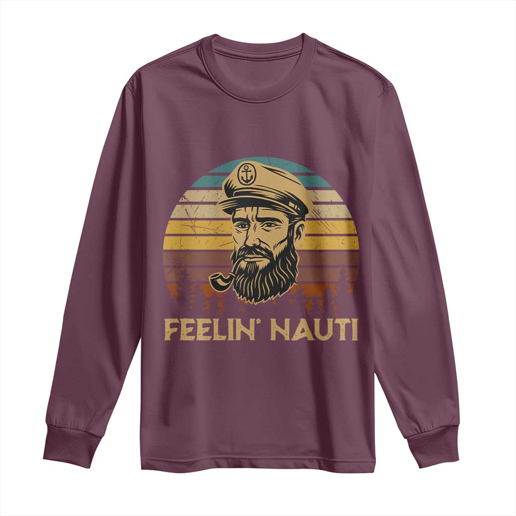 Funny Sailing Boating Long Sleeve Shirt Feelin Nauti TS14 Maroon Print Your Wear