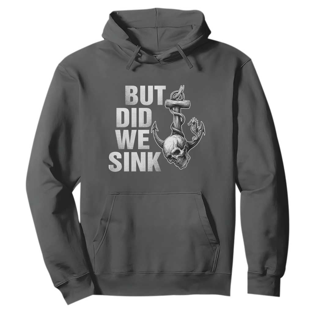 Funny Boating Hoodie But Did We Sink TS14 Dark Heather Print Your Wear