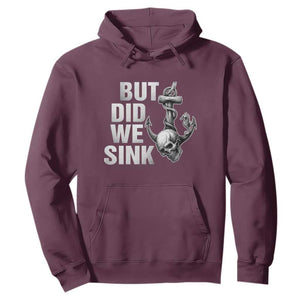Funny Boating Hoodie But Did We Sink TS14 Maroon Print Your Wear