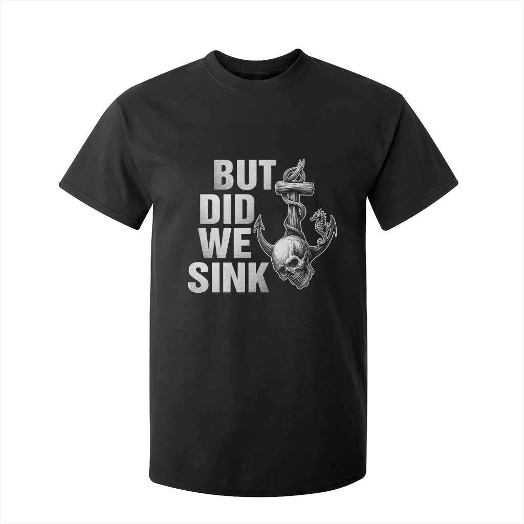 Funny Boating T Shirt For Kid But Did We Sink TS14 Black Print Your Wear