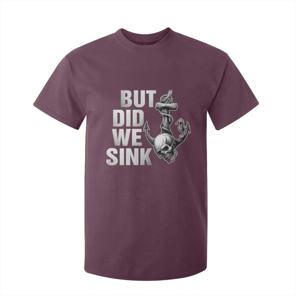 Funny Boating T Shirt For Kid But Did We Sink TS14 Maroon Print Your Wear