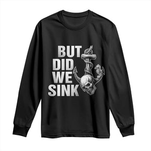 Funny Boating Long Sleeve Shirt But Did We Sink TS14 Black Print Your Wear