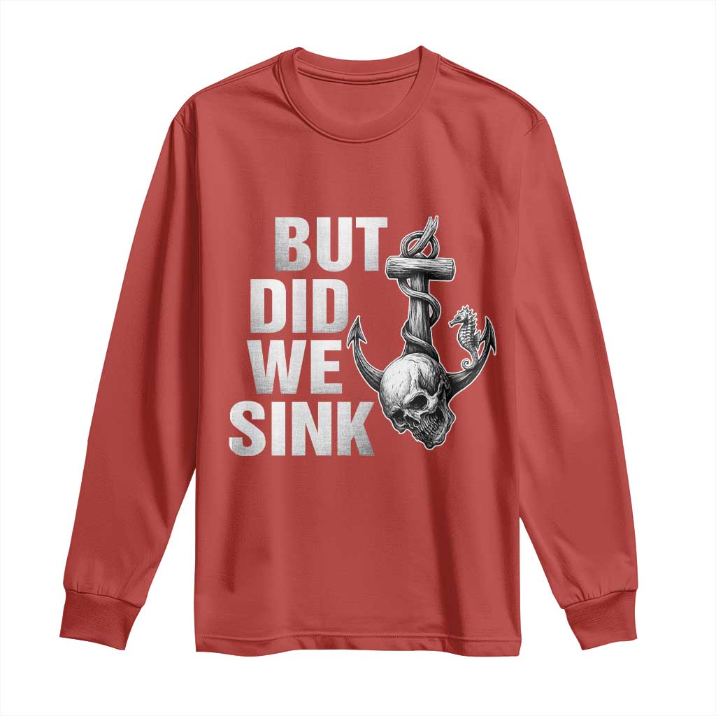 Funny Boating Long Sleeve Shirt But Did We Sink TS14 Red Print Your Wear