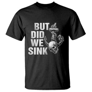 Funny Boating T Shirt But Did We Sink TS14 Black Print Your Wear