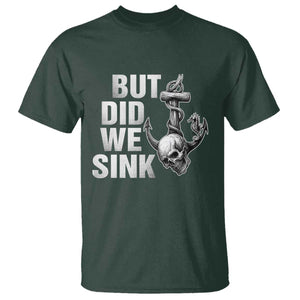 Funny Boating T Shirt But Did We Sink TS14 Dark Forest Green Print Your Wear