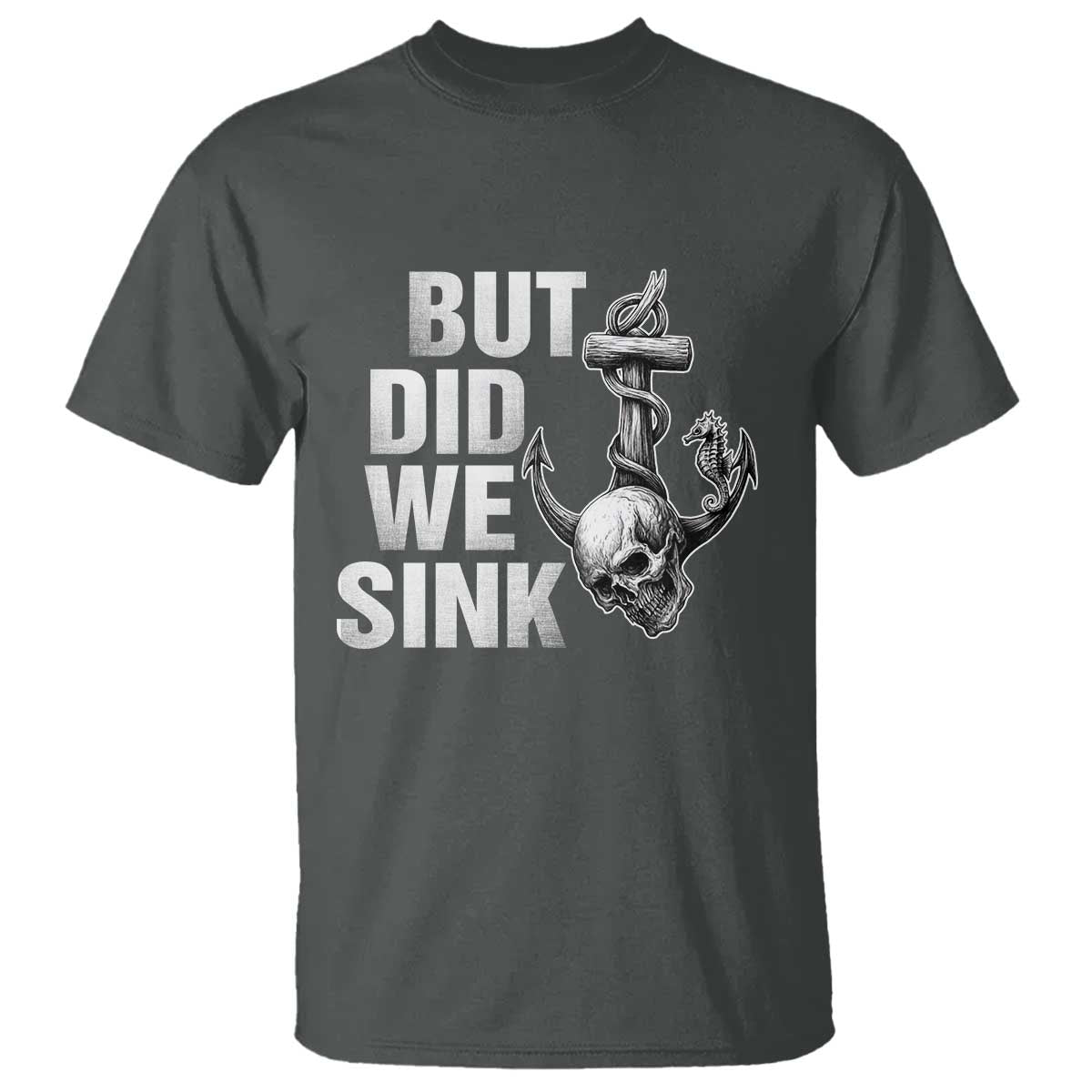 Funny Boating T Shirt But Did We Sink TS14 Dark Heather Print Your Wear