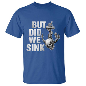 Funny Boating T Shirt But Did We Sink TS14 Royal Blue Print Your Wear