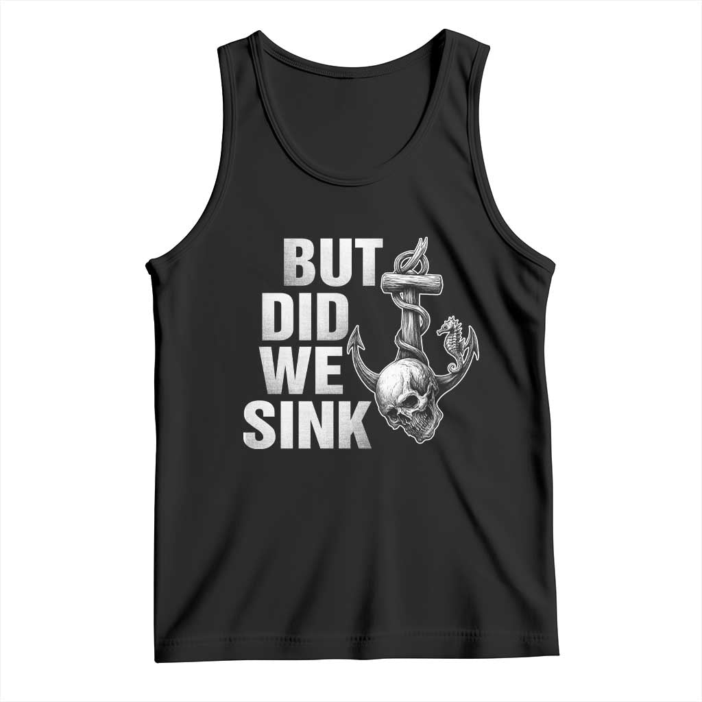 Funny Boating Tank Top But Did We Sink TS14 Black Print Your Wear