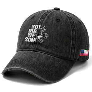 Funny Boating Washed Cotton Baseball Cap But Did We Sink TS14 Print Your Wear