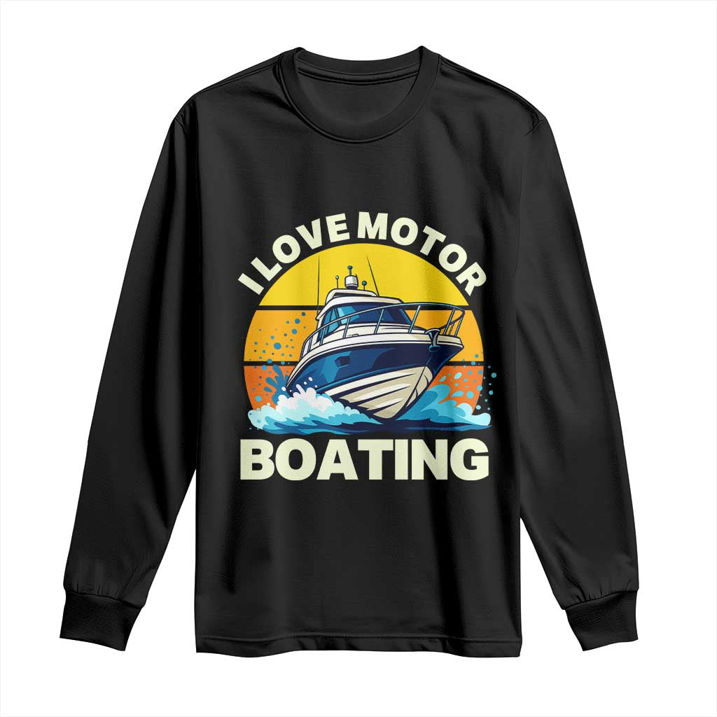 Funny Boater Long Sleeve Shirt I Love Motorboating TS14 Black Print Your Wear