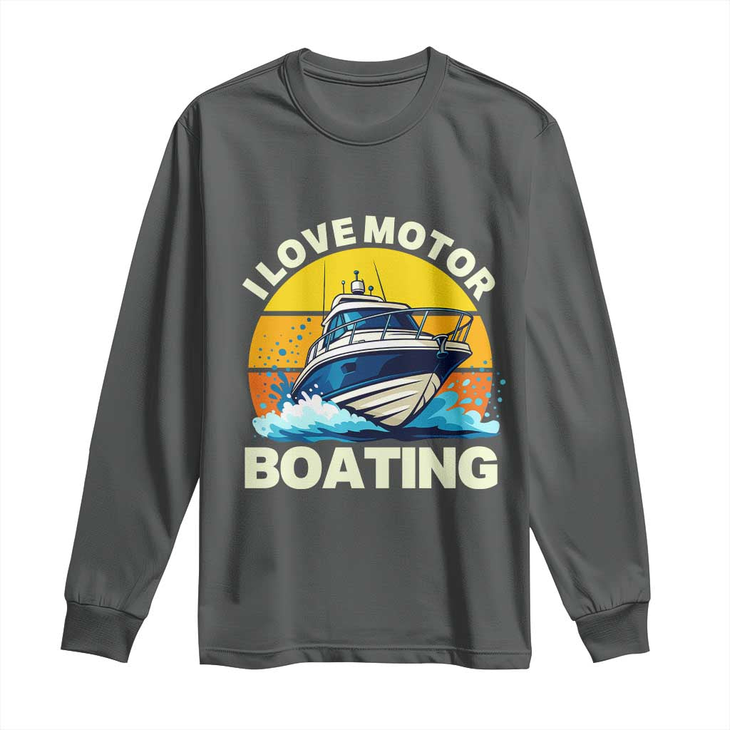 Funny Boater Long Sleeve Shirt I Love Motorboating TS14 Dark Heather Print Your Wear