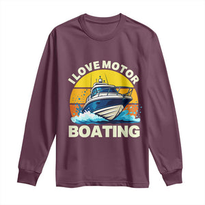 Funny Boater Long Sleeve Shirt I Love Motorboating TS14 Maroon Print Your Wear