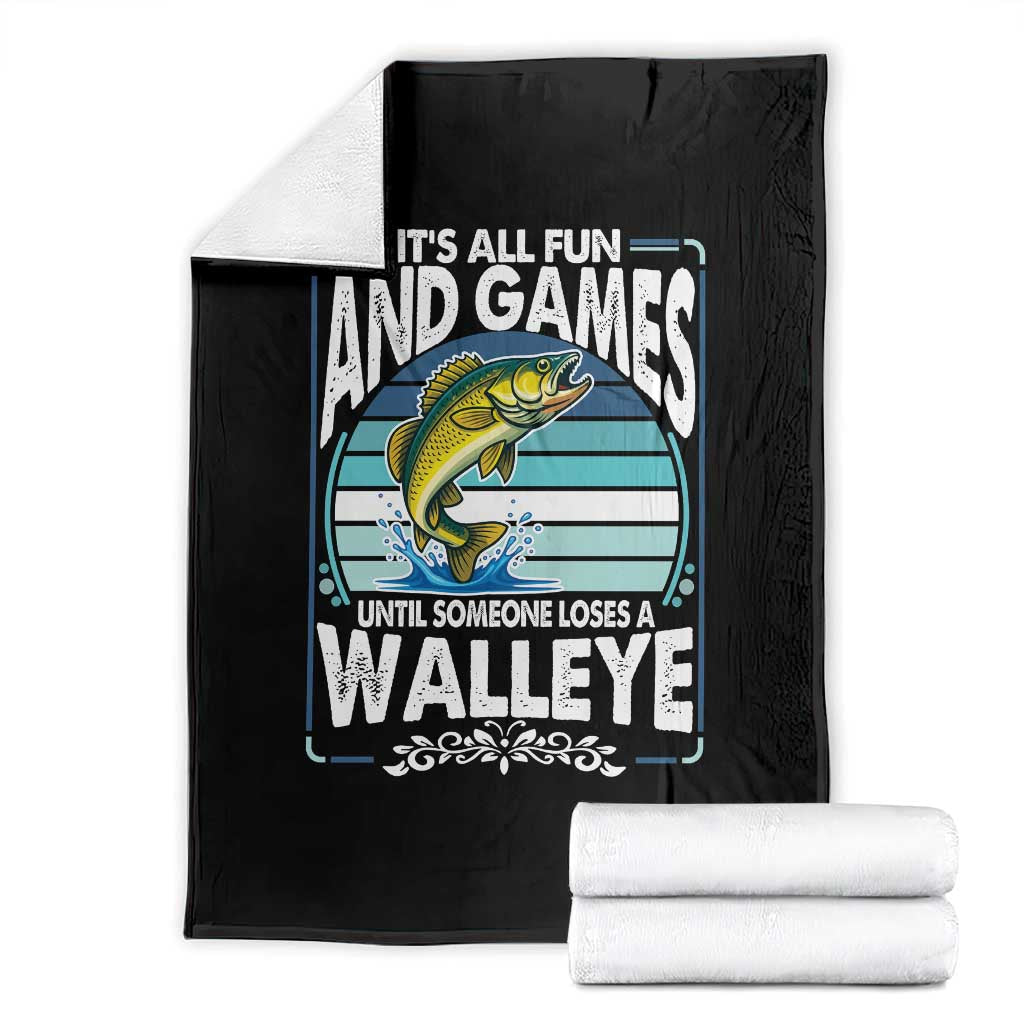 Funny Fishing Throw Blanket It Is All Fun And Games Until Someone Loses A Walleye TS14 Black Print Your Wear
