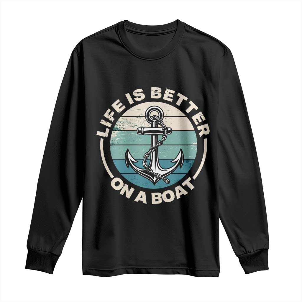 Funny Boating Long Sleeve Shirt Life Is Better On A Boat TS14 Black Print Your Wear