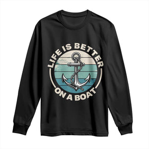 Funny Boating Long Sleeve Shirt Life Is Better On A Boat TS14 Black Print Your Wear