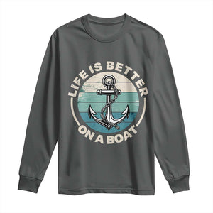 Funny Boating Long Sleeve Shirt Life Is Better On A Boat TS14 Dark Heather Print Your Wear