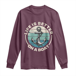 Funny Boating Long Sleeve Shirt Life Is Better On A Boat TS14 Maroon Print Your Wear