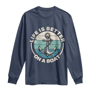 Funny Boating Long Sleeve Shirt Life Is Better On A Boat TS14 Navy Print Your Wear