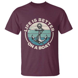 Funny Boating T Shirt Life Is Better On A Boat TS14 Maroon Print Your Wear