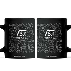 50th Birthday Math Coffee Mug Square Root of 2500 Funny Math Nerd 50 Year Old Gift TS14 Black Print Your Wear