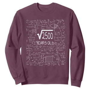 50th Birthday Math Sweatshirt Square Root of 2500 Funny Math Nerd 50 Year Old Gift TS14 Maroon Print Your Wear