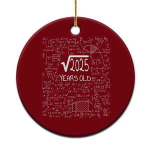 45th Birthday Math Ceramic Ornament Square Root of 2025 Funny Math Nerd 45 Year Old Gift TS14 1pc Red Print Your Wear
