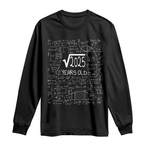 45th Birthday Math Long Sleeve Shirt Square Root of 2025 Funny Math Nerd 45 Year Old Gift TS14 Black Print Your Wear