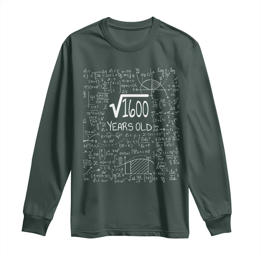 40th Birthday Math Long Sleeve Shirt Square Root of 1600 Funny Math Nerd 40 Year Old Gift TS14 Dark Forest Green Print Your Wear