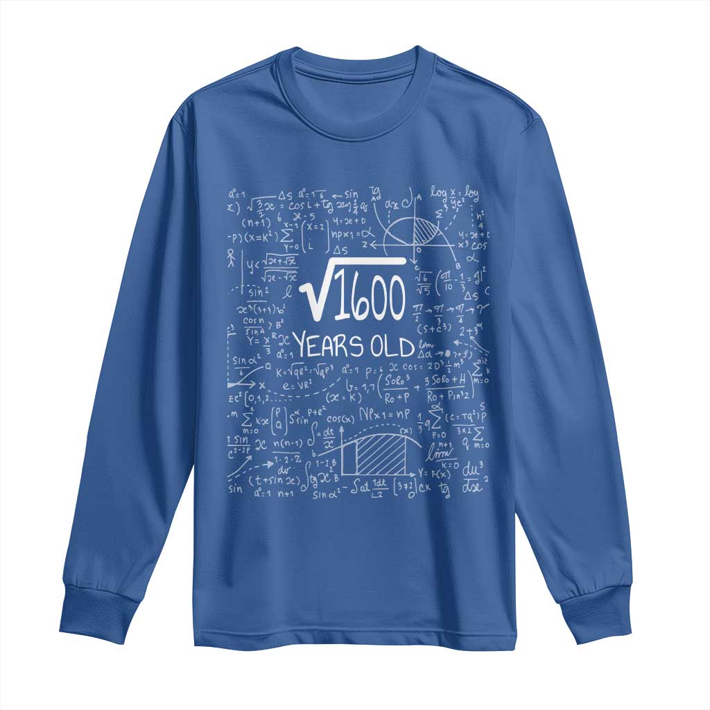 40th Birthday Math Long Sleeve Shirt Square Root of 1600 Funny Math Nerd 40 Year Old Gift TS14 Royal Blue Print Your Wear