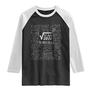 40th Birthday Math Raglan Shirt Square Root of 1600 Funny Math Nerd 40 Year Old Gift TS14 Black White Print Your Wear