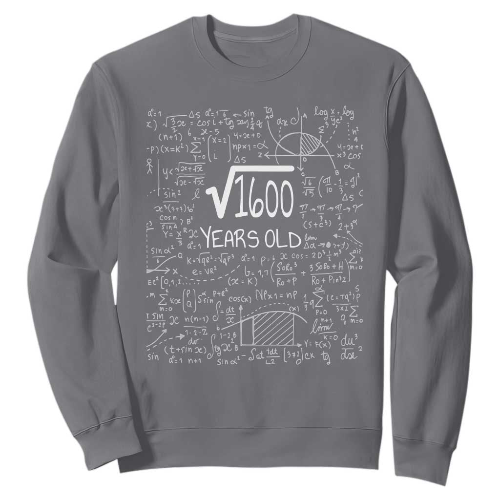 40th Birthday Math Sweatshirt Square Root of 1600 Funny Math Nerd 40 Year Old Gift TS14 Charcoal Print Your Wear