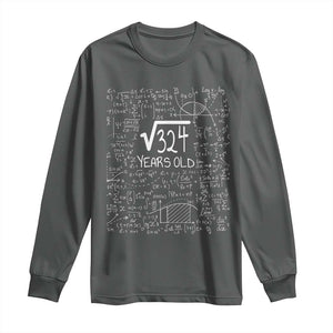 18th Birthday Math Long Sleeve Shirt Square Root of 324 Funny Math Nerd 18 Year Old Gift TS14 Dark Heather Print Your Wear
