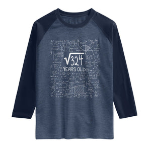18th Birthday Math Raglan Shirt Square Root of 324 Funny Math Nerd 18 Year Old Gift TS14 Heather Denim Navy Print Your Wear