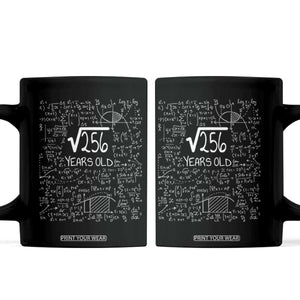 16th Birthday Math Coffee Mug Square Root of 256 Funny Math Nerd 16 Year Old Gift TS14 Black Print Your Wear
