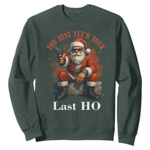 Funny Santa Gun Christmas Sweatshirt You Just Yeed Your Last Ho TS14 Dark Forest Green Print Your Wear