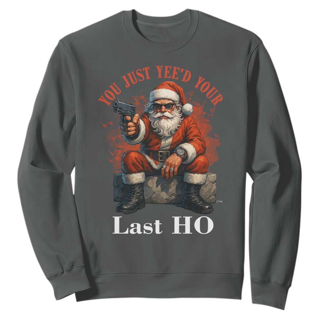 Funny Santa Gun Christmas Sweatshirt You Just Yeed Your Last Ho TS14 Dark Heather Print Your Wear
