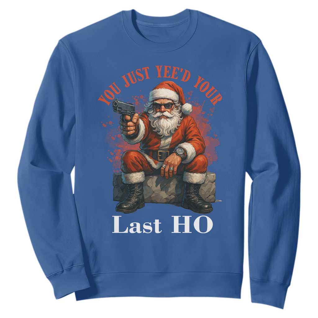 Funny Santa Gun Christmas Sweatshirt You Just Yeed Your Last Ho TS14 Royal Blue Print Your Wear