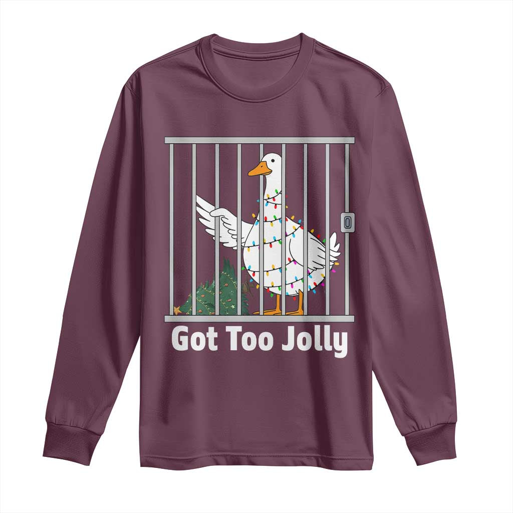 Funny Goose Christmas Long Sleeve Shirt Got Too Jolly TS14 Maroon Print Your Wear