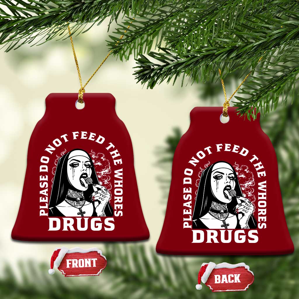 Funny Unholy Nun Ceramic Ornament Please Do Not Feed The Whores Drugs TS14 Print Your Wear