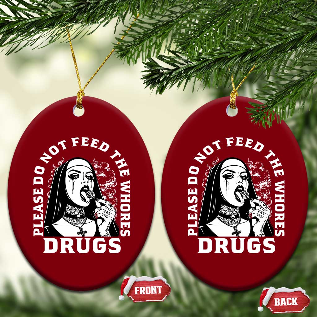 Funny Unholy Nun Ceramic Ornament Please Do Not Feed The Whores Drugs TS14 Print Your Wear