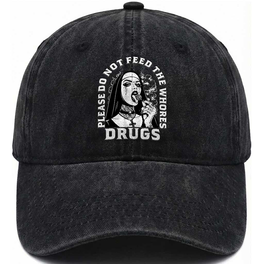 Funny Unholy Nun Washed Cotton Baseball Cap Please Do Not Feed The Whores Drugs TS14 Washed Cap Universal Fit Black Print Your Wear