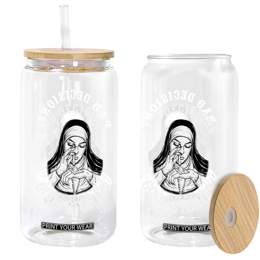 Funny Unholy Nun Glass Can Bad Decisions Good Stories TS14 Print Your Wear