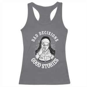 Funny Unholy Nun Racerback Tank Top Bad Decisions Good Stories TS14 Charcoal Print Your Wear