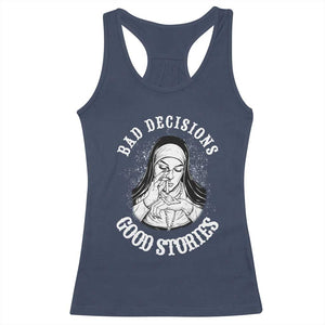 Funny Unholy Nun Racerback Tank Top Bad Decisions Good Stories TS14 Navy Print Your Wear