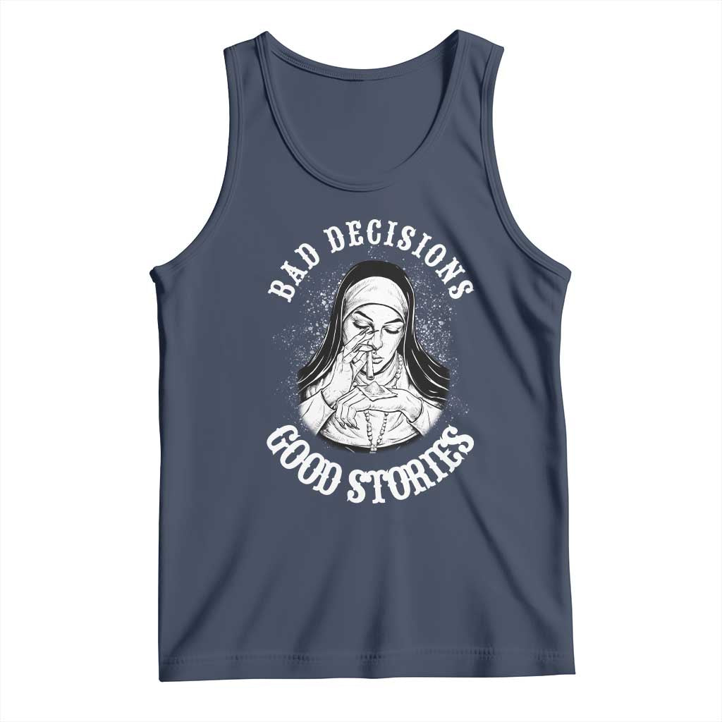 Funny Unholy Nun Tank Top Bad Decisions Good Stories TS14 Navy Print Your Wear