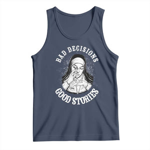 Funny Unholy Nun Tank Top Bad Decisions Good Stories TS14 Navy Print Your Wear