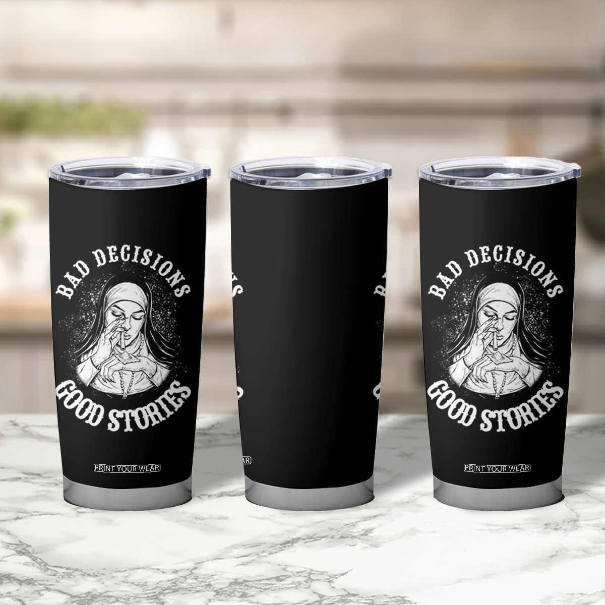 Funny Unholy Nun Tumbler Cup Bad Decisions Good Stories TS14 Print Your Wear