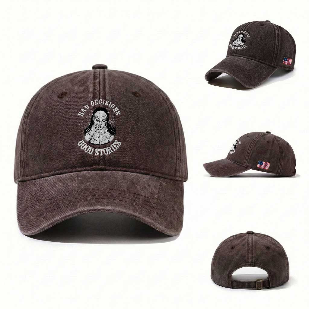 Funny Unholy Nun Washed Cotton Baseball Cap Bad Decisions Good Stories TS14 Washed Cap Universal Fit Dark Brown Print Your Wear