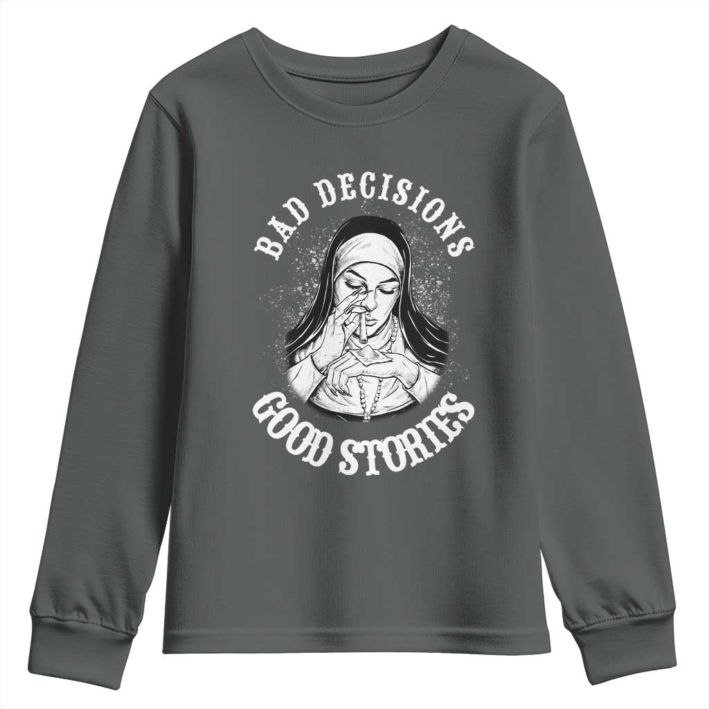 Funny Unholy Nun Youth Sweatshirt Bad Decisions Good Stories TS14 Dark Heather Print Your Wear
